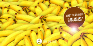 What to do with bananas?